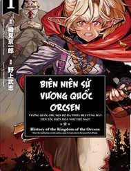 Truyện tranh Biên Niên Sử Vương Quốc Orcsen – Vương Quốc Orc Mọi Rợ Đã Thiêu Rụi Vùng Đất Tiên Tộc Hiền Hòa Như Thế Nào?